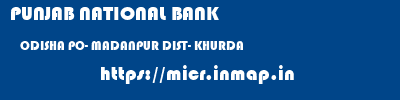 PUNJAB NATIONAL BANK  ODISHA PO- MADANPUR DIST- KHURDA    micr code